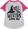 All the Witches Love Me! Pet Raglan Shirt