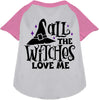 All the Witches Love Me! Pet Raglan Shirt