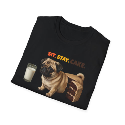 Sit. Stay. Cake. Pug T-Shirt | Funny Pug Dog Mom Shirt