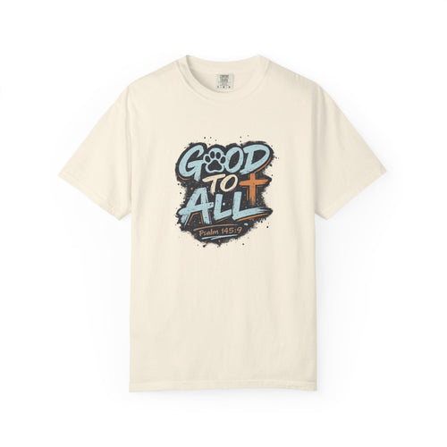 Good to All T-Shirt — Psalm 145:9 Christian Graphic Tee, Matching Pet Apparel Available