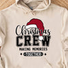 Christmas Crew Making Memories Together Shirt, Funny Christmas Sweater, Xmas Holiday Sweatshirt T1642