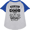 Who Needs to be Good? Pet Raglan Shirt