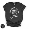 Not Your Cup of Tea Tee (WHITE DESIGN) | Sassy Graphic T-Shirt