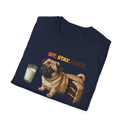 Sit. Stay. Cake. Pug T-Shirt | Funny Pug Dog Mom Shirt