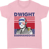 Dwight Eisenhangover Funny 4th Of July Drinking Shirt Bright T1184