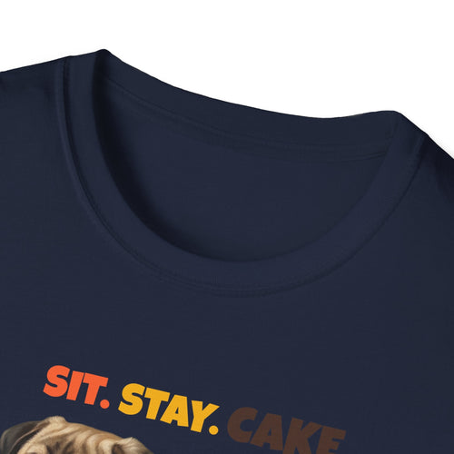 Sit. Stay. Cake. Pug T-Shirt | Funny Pug Dog Mom Shirt