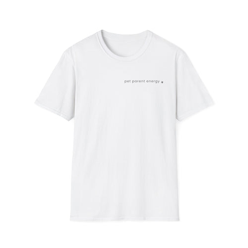 Pet Parent Energy T-Shirt | Funny Dog Mom & Pet Lover Tee