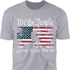 We The People Stand With Trump Shirt | Donald Trump Homage Shirt | Donald Trump Fan Tees C904 - GOP