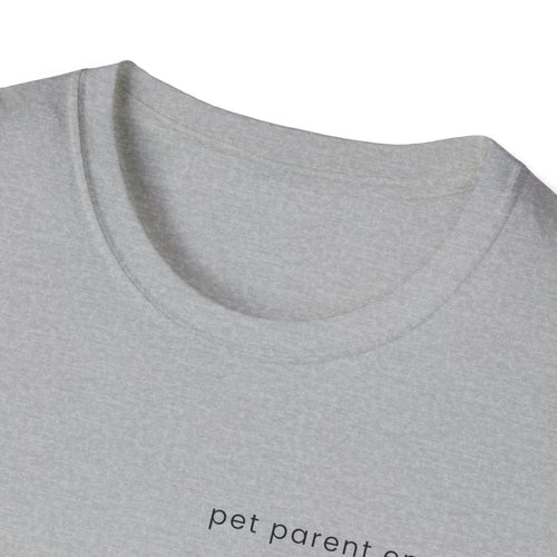 Pet Parent Energy T-Shirt | Funny Dog Mom & Pet Lover Tee