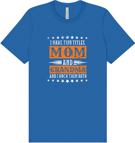 Mom and Grandma, I Rock Them Both Adult Bella Canvas Shirt
