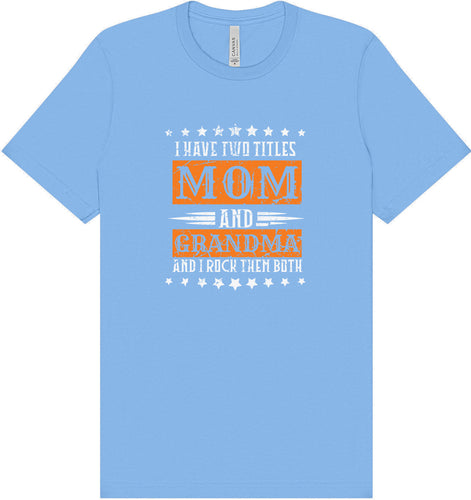 Mom and Grandma, I Rock Them Both Adult Bella Canvas Shirt