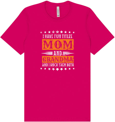 Mom and Grandma, I Rock Them Both Adult Bella Canvas Shirt