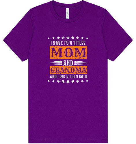 Mom and Grandma, I Rock Them Both Adult Bella Canvas Shirt