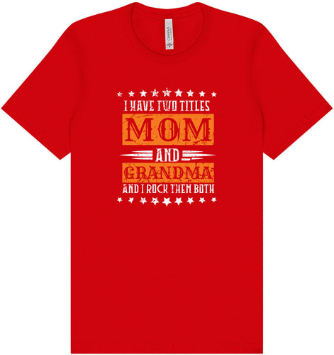 Mom and Grandma, I Rock Them Both Adult Bella Canvas Shirt