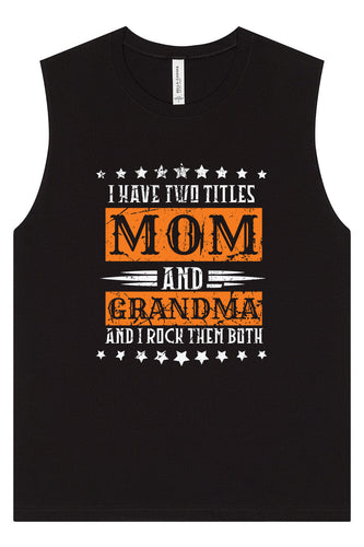 Mom and Grandma, I Rock Them Both Muscle Tank