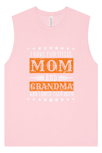 Mom and Grandma, I Rock Them Both Muscle Tank