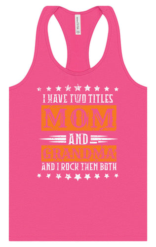 Mom and Grandma, I Rock Them Both Women's Racerback Tank