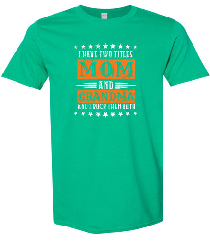 Mom and Grandma, I Rock Them Both Adult Gildan Soft Shirt