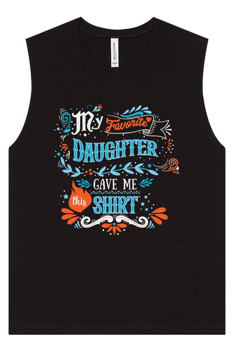 Favorite Daughter Gave Me This Shirt Muscle Tank