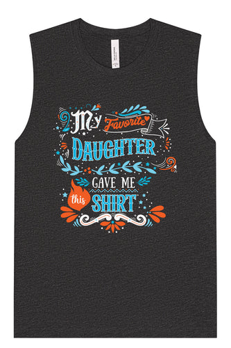 Favorite Daughter Gave Me This Shirt Muscle Tank