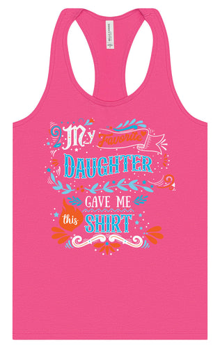 Favorite Daughter Gave Me This Shirt Women's Racerback Tank