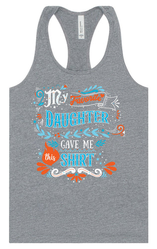 Favorite Daughter Gave Me This Shirt Women's Racerback Tank