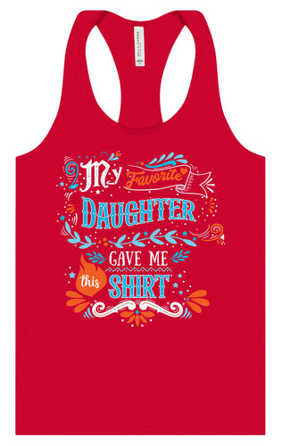 Favorite Daughter Gave Me This Shirt Women's Racerback Tank