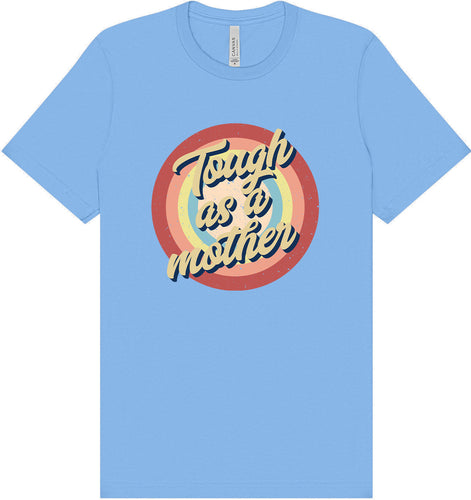 Tough as a Mother Adult Bella Canvas Shirt