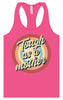 Tough as a Mother Women's Racerback Tank