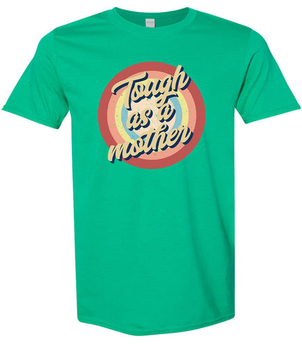 Tough as a Mother Adult Gildan Soft Shirt