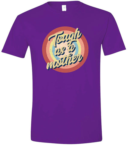 Tough as a Mother Adult Gildan Soft Shirt