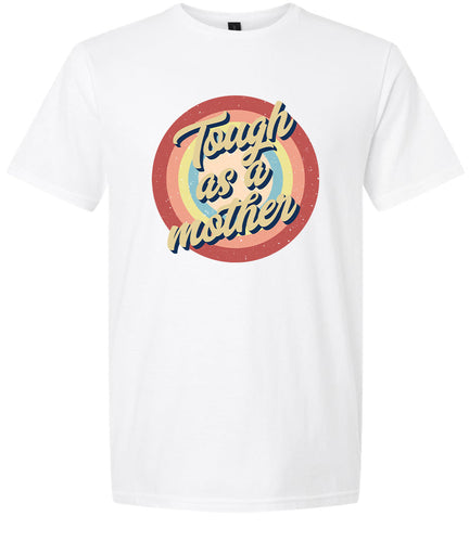 Tough as a Mother Adult Gildan Soft Shirt