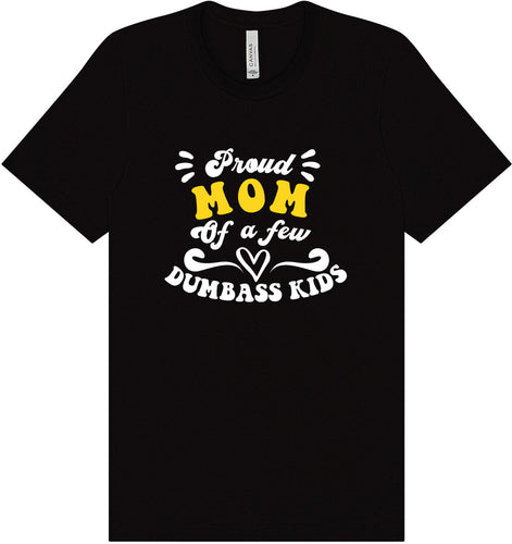 Mom of Dumbass Kids Adult Bella Canvas Shirt