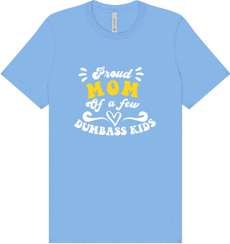 Mom of Dumbass Kids Adult Bella Canvas Shirt