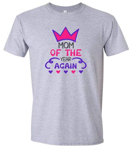 Mom of the Year Again Adult Gildan Soft Shirt