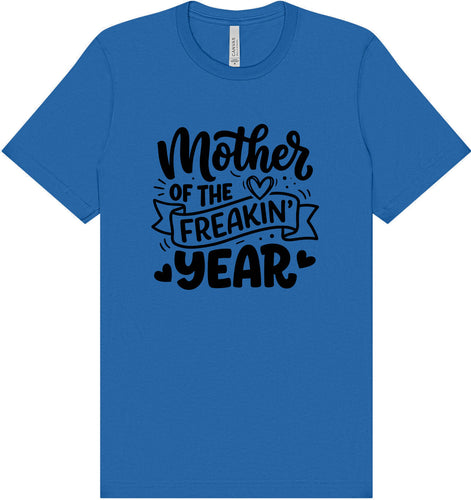 Mother of the Freakin Year Adult Bella Canvas Shirt