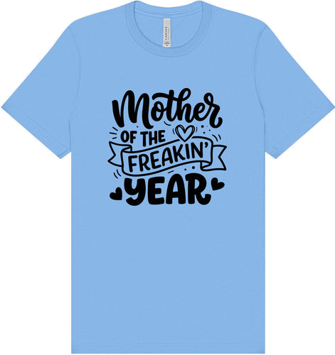 Mother of the Freakin Year Adult Bella Canvas Shirt