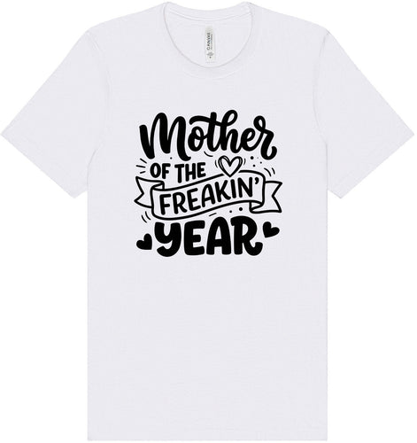 Mother of the Freakin Year Adult Bella Canvas Shirt