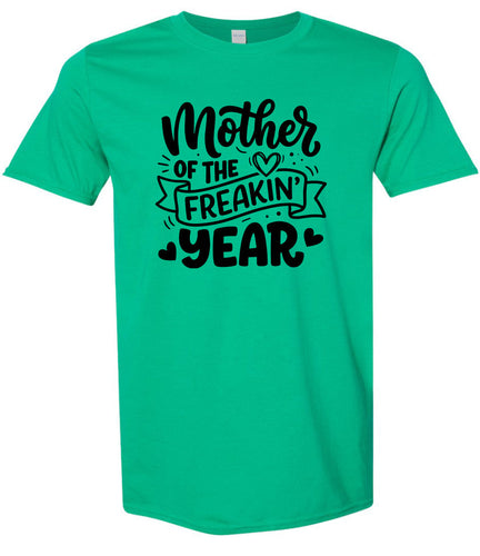 Mother of the Freakin Year Adult Gildan Soft Shirt