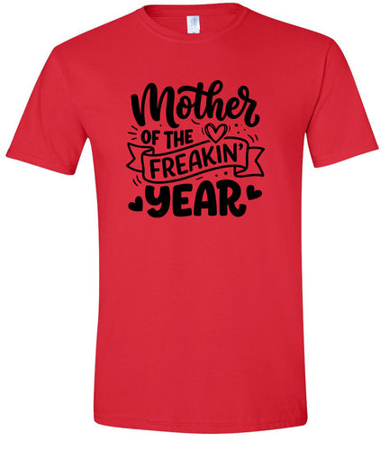 Mother of the Freakin Year Adult Gildan Soft Shirt