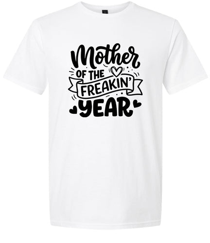 Mother of the Freakin Year Adult Gildan Soft Shirt