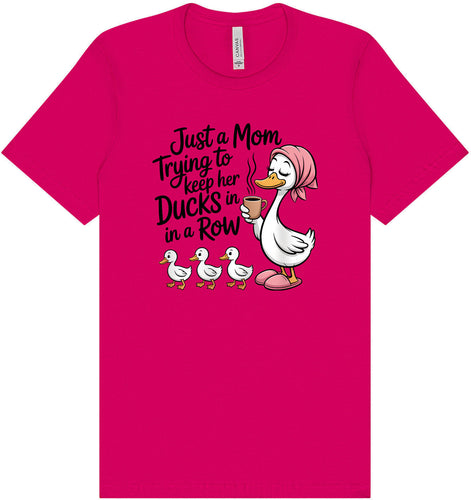 Just a Mom Trying To Keep Her Ducks... Adult Bella Canvas Shirt