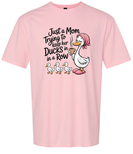 Just a Mom Trying To Keep Her Ducks... Adult Gildan Soft Shirt