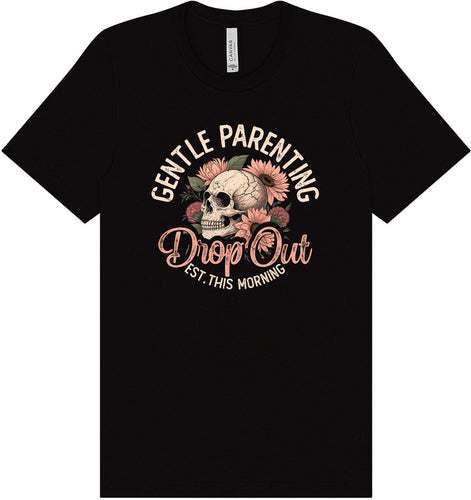 Gentle Parenting Drop Out Adult Bella Canvas Shirt