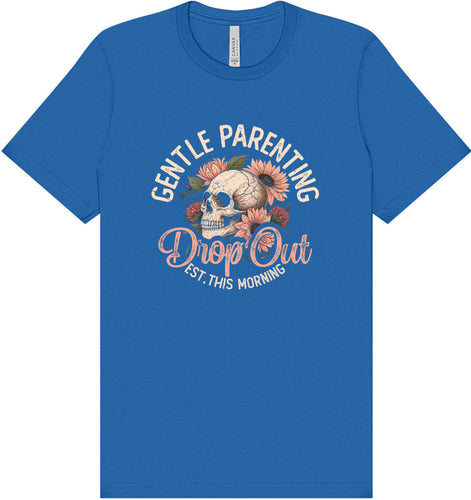 Gentle Parenting Drop Out Adult Bella Canvas Shirt