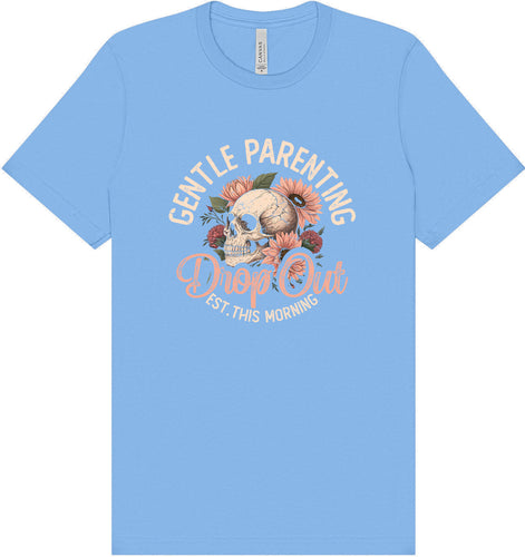Gentle Parenting Drop Out Adult Bella Canvas Shirt