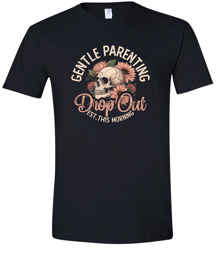 Gentle Parenting Drop Out Adult Gildan Soft Shirt