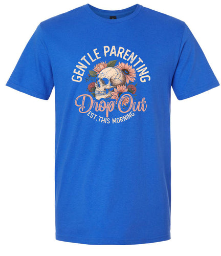 Gentle Parenting Drop Out Adult Gildan Soft Shirt