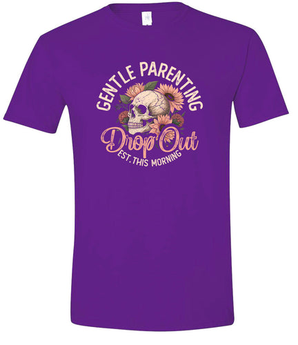 Gentle Parenting Drop Out Adult Gildan Soft Shirt