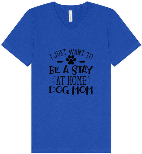 Wanna Be Stay at Home Dog Mom Unisex V-Neck Shirt
